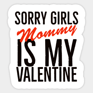 Sorry girls mommy is my valentine Sticker